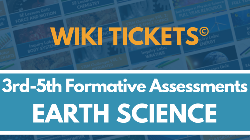 ES 3rd 4th 5th WIKI Tickets - Earth Science Formative Assessments