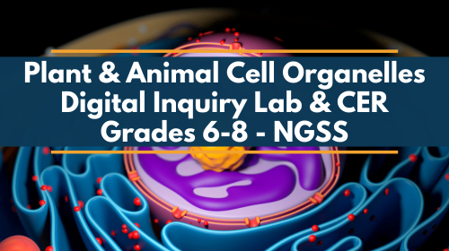 Plant & Animal Cell Organelle Digital Inquiry Lab - NGSS MS LS1-2