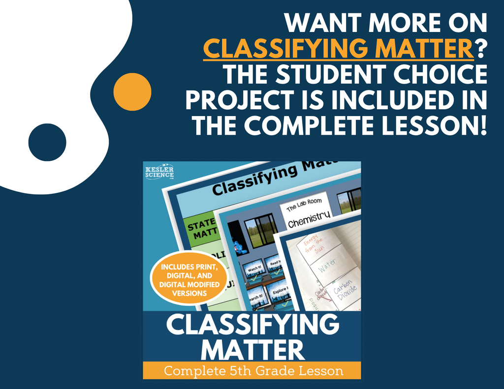 Classifying Matter - Student Choice Projects - 5th Grade