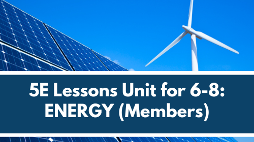 MS 6th 7th 8th 5E Lessons for Members: Energy