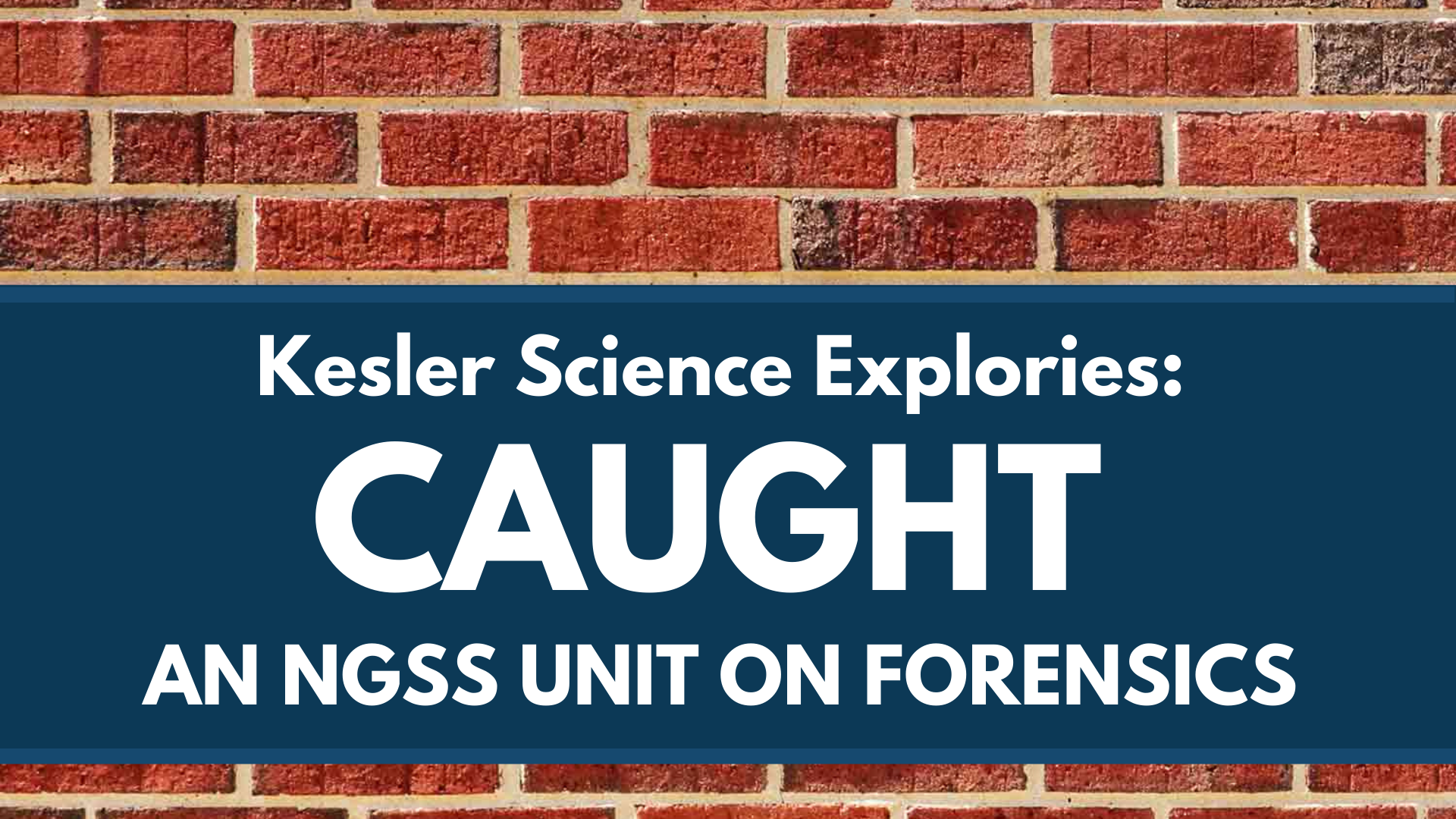 MS 6th 7th 8th Explories: CAUGHT - an NGSS Unit on Forensics
