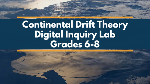 Continental Drift Digital Inquiry Lab - MS 6-8